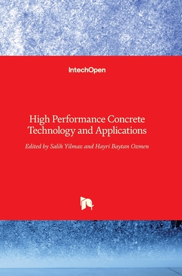 High Performance Concrete Technology and Applications - Yilmaz, Salih (Editor), and Ozmen, Hayri Baytan (Editor)