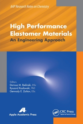 High Performance Elastomer Materials: An Engineering Approach - Bielinski, Dariusz M (Editor), and Kozlowski, Ryszard (Editor), and Zaikov, Gennady E (Editor)