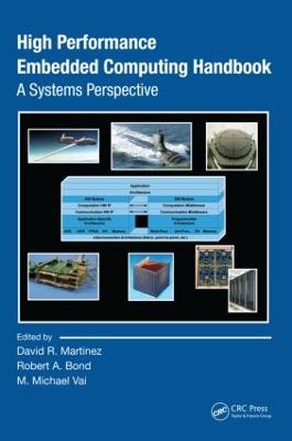 High Performance Embedded Computing Handbook: A Systems Perspective - Martinez, David R (Editor), and Bond, Robert A (Editor), and Vai, M Michael (Editor)