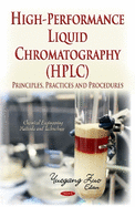 High-Performance Liquid Chromatography (HPLC): Principles, Practices & Procedures