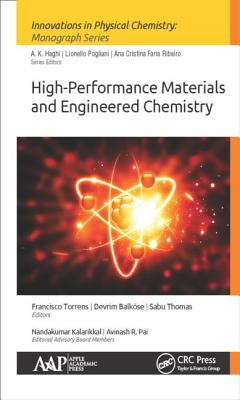 High-Performance Materials and Engineered Chemistry - Torrens, Francisco (Editor), and Balkse, Devrim (Editor), and Thomas, Sabu (Editor)