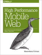 High Performance Mobile Web: Best Practices for Optimizing Mobile Web Apps