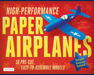 High-Performance Paper Airplanes Kit: 10 Pre-Cut, Easy-To-Assemble Models [Origami Kit with Pop-Out Cards, Book, & Catapult] - Dewar, Andrew