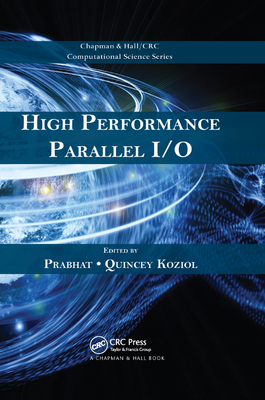 High Performance Parallel I/O - Prabhat (Editor), and Koziol, Quincey (Editor)