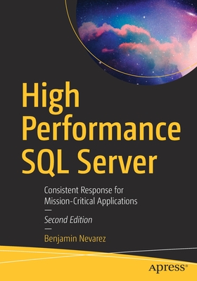 High Performance SQL Server: Consistent Response for Mission-Critical Applications - Nevarez, Benjamin