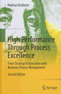 High Performance Through Process Excellence: From Strategy to Execution with Business Process Management