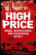 High Price: Drugs, Neuroscience, and Discovering Myself