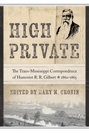 High Private: The Trans-Mississippi Correspondence of Humorist R. R. Gilbert, 1862-1865