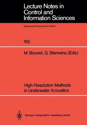 High-Resolution Methods in Underwater Acoustics - Bouvet, Michel (Editor), and Bienvenu, Georges (Editor)