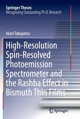 High-Resolution Spin-Resolved Photoemission Spectrometer and the Rashba Effect in Bismuth Thin Films - Takayama, Akari