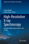 High-Resolution X-ray Spectroscopy: Instrumentation, Data Analysis, and Science