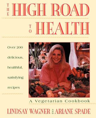 High Road to Health: A Vegetarian Cookbook - Wagner, Lindsay