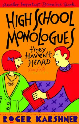 High-School Monologues They Haven't Heard - Karshner, Roger