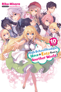 High School Prodigies Have It Easy Even in Another World!, Vol. 10 (Light Novel): Volume 10