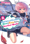 High School Prodigies Have It Easy Even in Another World!, Vol. 8 (Light Novel): Volume 8
