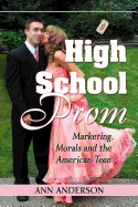 High School Prom: Marketing, Morals, and the American Teen