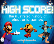 High Score!: The Illustrated History of Electronic Games
