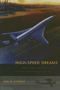 High-Speed Dreams: NASA and the Technopolitics of Supersonic Transportation, 1945--1999