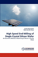 High Speed End Milling of Single Crystal Silicon Wafer