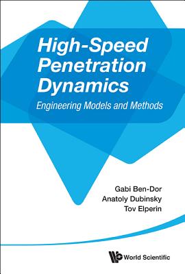 High-Speed Penetration Dynamics: Engineering Models and Methods - Ben-Dor, Gabi, and Elperin, Tov, and Dubinsky, Anatoly