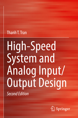 High-Speed System and Analog Input/Output Design - Tran, Thanh T.