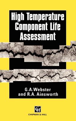 High Temperature Component Life Assessment - Webster, G a, and Ainsworth, R a