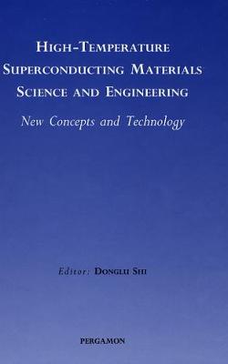 High-Temperature Superconducting Materials Science and Engineering: New Concepts and Technology - Shi, Donglu (Editor)
