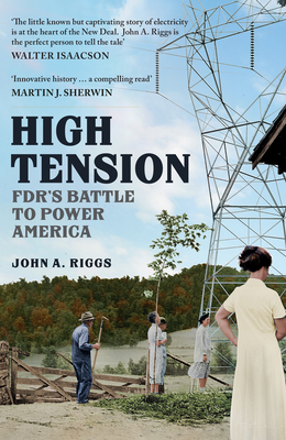 High Tension: Fdr's Battle to Power America - Riggs, John A