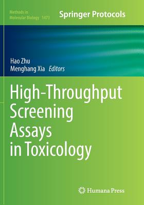 High-Throughput Screening Assays in Toxicology - Zhu, Hao (Editor), and Xia, Menghang (Editor)