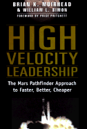 High Velocity Leadership: Managing Speed & Direction in the Demanding World of Faster-Better- Cheaper