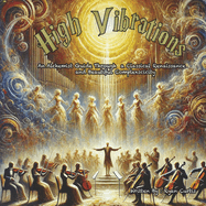 High Vibrations: An Alchemist Guide Through a Classical Renaissance and Beautiful Complexscicity