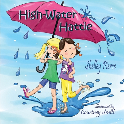 High-Water Hattie - Smith, Courtney, and Pierce, Shelley
