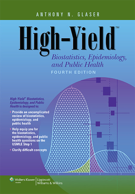 High-Yield Biostatistics, Epidemiology, & Public Health - Glaser, Anthony N, MD, PH.D
