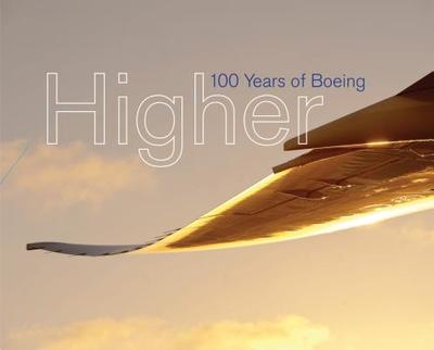 Higher: 100 Years of Boeing / Russ Banham - Banham, Russ
