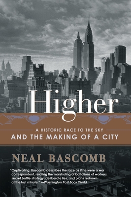 Higher: A Historic Race to the Sky and the Making of a City - Bascomb, Neal