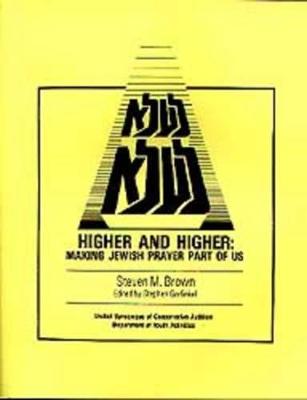 Higher and Higher: Making Jewish Prayer Part of Us - Brown, Steven M