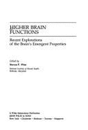 Higher Brain Functions: Recent Explorations of the Brain's Emergent Properties