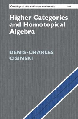 Higher Categories and Homotopical Algebra - Cisinski, Denis-Charles