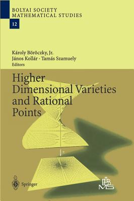 Higher Dimensional Varieties and Rational Points - Brczky, Kroly Jr (Editor), and Kollr, Jnos (Editor), and Tamas, Szamuely (Editor)