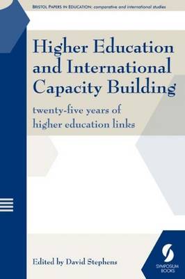 Higher Education and International Capacity Building: Twenty-five Years of Higher Education Links - Stephens, David (Editor)