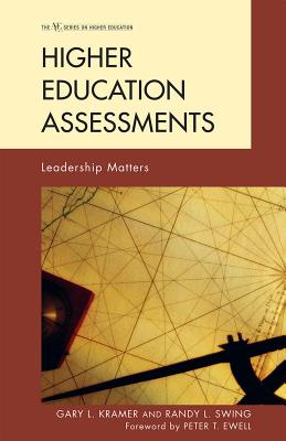 Higher Education Assessments: Leadership Matters - Kramer, Gary (Editor), and Swing, Randy L (Editor), and Barclay, Raymond (Contributions by)