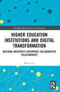 Higher Education Institutions and Digital Transformation: Building University-Enterprise Collaborative Relationships