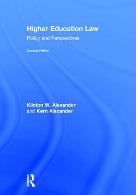 Higher Education Law: Policy and Perspectives - Alexander, Klinton, and Alexander, Kern