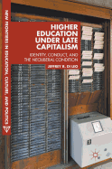 Higher Education Under Late Capitalism: Identity, Conduct, and the Neoliberal Condition