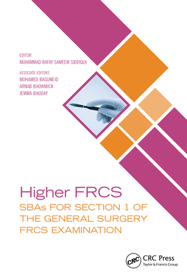 Higher Frcs: Sbas for Section 1 of the General Surgery Frcs Examination - Siddiqui, Muhammad Rafay Sameem (Editor)