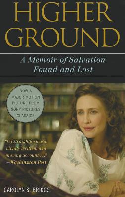 Higher Ground: A Memoir of Salvation Found and Lost - Briggs, Carolyn S