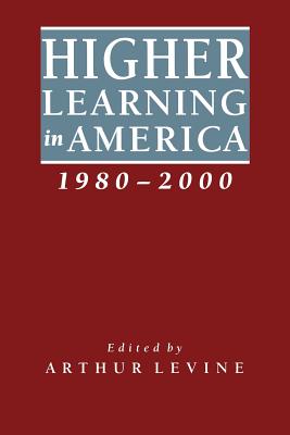 Higher Learning in America, 1980-2000 - Levine, Arthur, Professor (Editor)