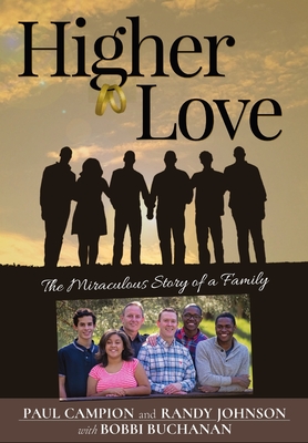 Higher Love: The Miraculous Story of a Family - Campion, Paul, and Johnson, Randy, and Buchanan, Bobbi