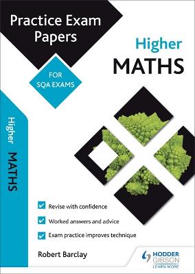 Higher Maths: Practice Papers for SQA Exams - Barclay, Robert