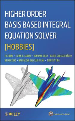 Higher Order Basis Based Integral Equation Solver (Hobbies) - Zhang, Yunong, and Sarkar, Tapan K, and Zhao, Xunwang